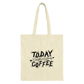 Coffee Tote Bag, Today Coffee Bag, Funny Coffee Lover Gift, Coffee Addict Bag, Cute Tote Bag, Reusable Bag, Gift for Her, Gift for Him - Tawshia